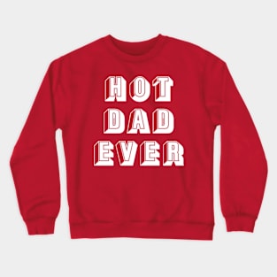 Best Hot Dad Ever Funny Gift Crewneck Sweatshirt